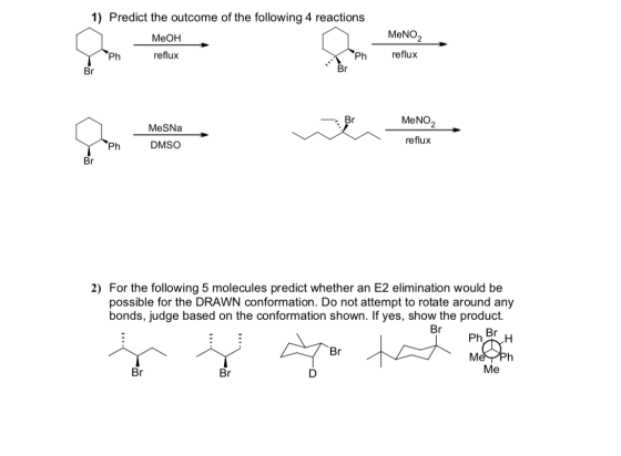 1) Predict the outcome of the following 4 reactions MeOH Ph reflux XPh MeΝΟ, reflux Y Br MeNO2 MeSNa DMSO Ph reflux Br 2) For