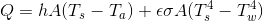 Q = hA(T_s - T_a) + \epsilon\sigma A(T_s^4 - T_w^4)