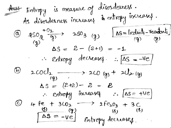 Ando Entropy is measure of disosdesness. As disosdesness increases entropy increases. @ qsognoms 2503 (4) As = products - rea