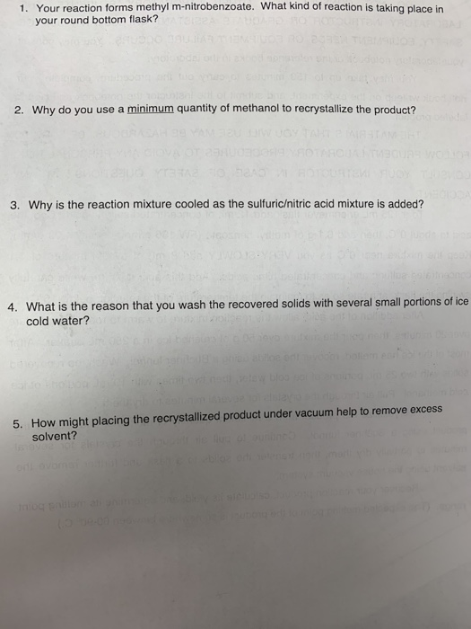 1. Your reaction forms methyl m-nitrobenzoate. What kind of reaction is taking place in your round bottom flask? 2. Why do yo