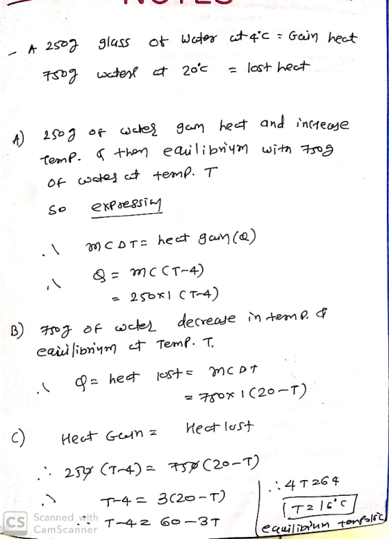 A 250g glass of water at 4c = Gain heat . 7rog watest at 20°c = lost heat A 250g of water gam heat and increase Temp. a then