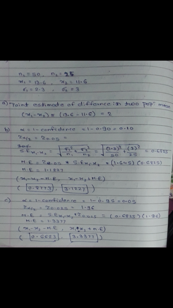 nso D25 i = 2.3 0 = 3 two pop? mean a) Toint estimate of differncc ish ( - ) (18.6 - 11. 6) = 2 b) a = 1-confidence l-o.90 =