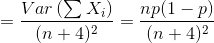 =\frac{Var\left ( \sum X_{i} \right )}{(n+4)^{2}}=\frac{np(1-p)}{(n+4)^{2}}