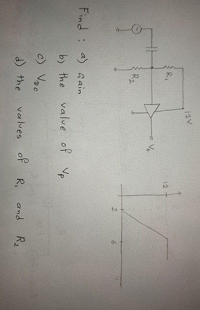 12V 2. 2 6 Find a) ain ) the valve of V D C d) the valves of R, and R