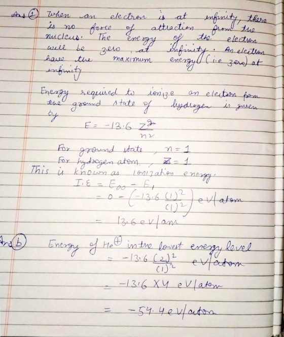 And when an electron is at infinity, there is no force of attraction from the nucleus. The energy of the election will be zer