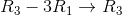 R_{3}-3R_{1}\rightarrow R_{3}