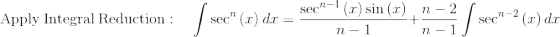 \mathrm{Apply\:Integral\:Reduction}:\quad \int \sec ^n\left(x\right)dx=\frac{\sec ^{n-1}\left(x\right)\sin \left(x\right)}{n-1}+\frac{n-2}{n-1}\int \sec ^{n-2}\left(x\right)dx