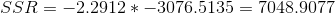 SSR=-2.2912*-3076.5135=7048.9077