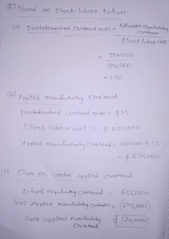 & Based on Direct labour Dollarsi a predetermined Overhead datec Istimated Manufacturing - Overhead Direct labar cost 594000