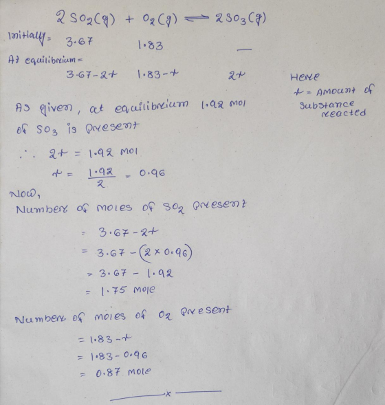 2803 (9) 2 SO2(g) + O2(g) = initially 3.67 1083 At equilibrium = 3.6728 1.83-r. 2x Here d - Amount of Substance reacted As gi