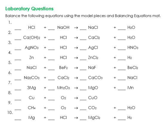 + + + + Laboratory Questions Balance the following equations using the model pieces and Balancing Equations mat. 1. HCI NaOH
