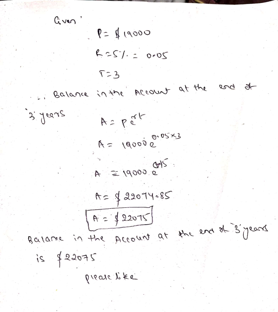 liven : P = $19000 R25%. = oros 1=3 .. Balance in the account 3 years SA A port A = l qooo é at the end of 05x3 1 A = 19000.