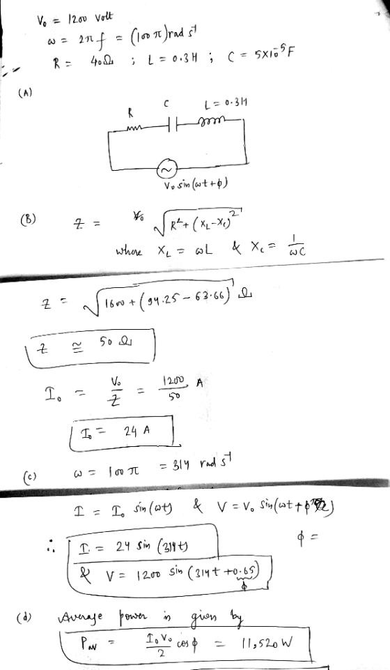 Vo = 1200 Volt w = 27.4 = (100 )rad 54 R = 4oole ; ( = 0.34 ; ( = 5x10°F P C (= 0.311 Home - Vosin (wt+6) (B) x = * VR + (82-
