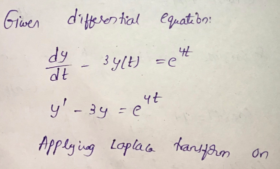 Giwen differential equation: dy 341H = e dt y-34 = ett Appleging Laplace transform On