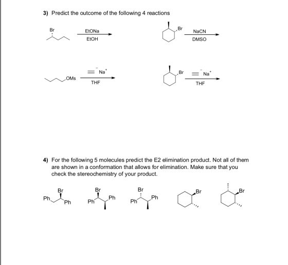 3) Predict the outcome of the following 4 reactions NaCN EtoNa EtOH DMSO = Nat = do Em non Nat OMS - THE THE 4) For the follo