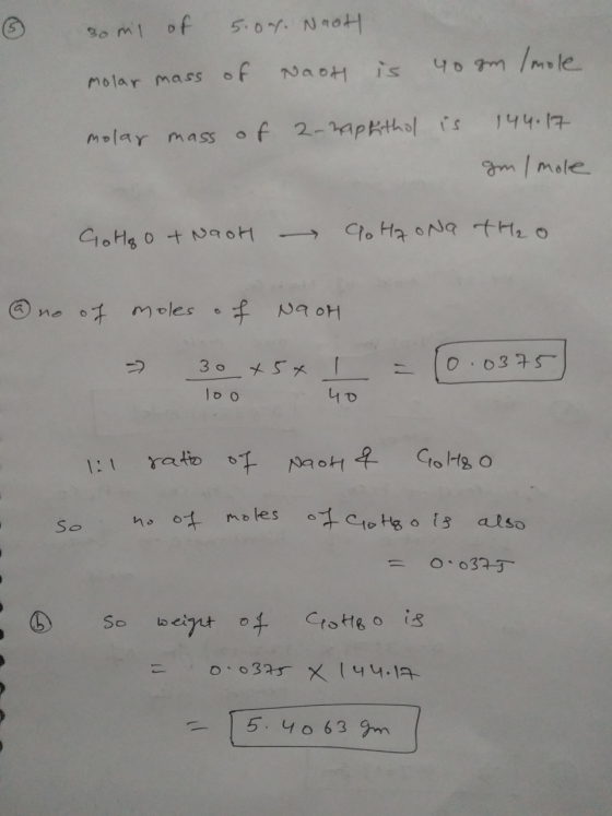 30 ml of 5.04. Naot NagH molar mass of is 40 gm mole 144.17 molar mass of 2-naphthol is gm Imole GoHoo + NaOH To Hq ona tH₂O