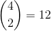\binom{4}{2}=12