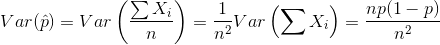 Var(\hat{p})=Var\left ( \frac{\sum X_{i}}{n} \right )=\frac{1}{n^{2}}Var\left ( \sum X_{i} \right )=\frac{np(1-p)}{n^{2}}