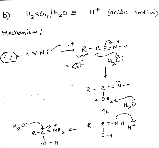 b) H2504/+20 = Ht (acidic medium Mechanism: • Ht H at R-C=N-H ĆEN: EN Hző R-C=N-H I + oH₂ H₂O 1L + + H20 R-C=NH R-ė Z NH 2 OH