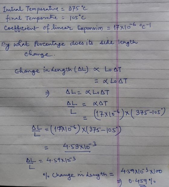 Intral Temperature = 375°C final Tempestre - 105°C - Coefficient of linear Exponsion = 17x10 6 oct By what percentage does it