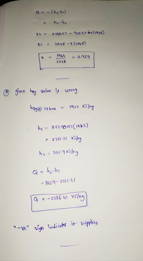Q = - Chahi) - hitha 82 = 2768-57 - 720.57 5x (2048) 82 = 2048 -x (2048) * = 0959 given heg value it wrong. hqg@ 17 bar = 192