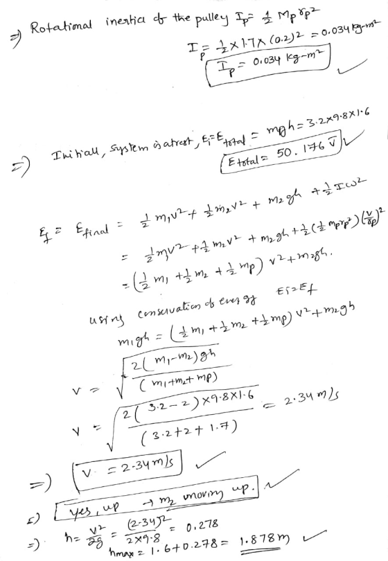 Rotational inertial of the pulley Ip ² Mp op I = ² x 17X (0.2)2 = 0.0341g-m2 ( Ip = 0.034 Kgam? -3.2x9.8X1.6 2 Initiall, syst
