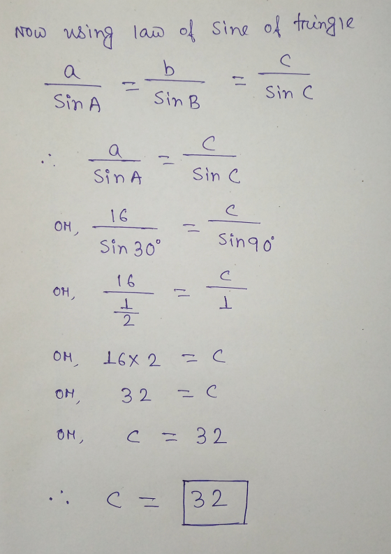 Now using law of sine of tringle b C a = Sin A SinB Sin C a Sina c Sinc C он, Sin 30° sina o 16 C он. I - ㅗ 2 Оң 16x2 – C ON,