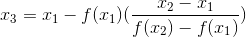 x_{3}=x_{1}-f(x_{1})(\frac {x_{2}-x_{1}}{f(x_{2})-f(x_{1})})