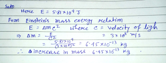 Som . Here E = 5.81*104 J from Einsteins mass energy relation E = Am e where e a velocity o => am 2 23x108 mis = 5:317001 -