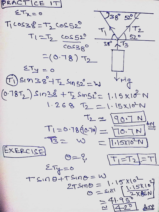 Das sy PRACTICE IT! Etx=0 Ticos38=Tq cosso TA X Tz - TICT, cos 520 52° A cosaoo . 38 173 =(0.78) T2 Ety=o . sin38472 Sin 52=w