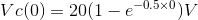 V c(0) = 20(1 - e-0.5x0V