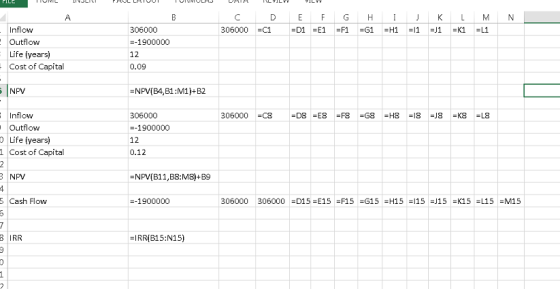 D E FG HJKL M N Inflow Outflow Life (years) Cost of Capital 306000 --1900000 12 0.09 NPV NPV(B4,B1:M1)+B2 Inflow Outflow D Li