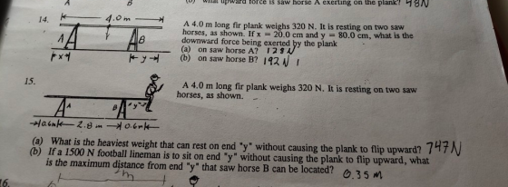 Torce is saw horse A exerting on uie pralk! 181V 14. K 4.0 m - A 4.0 m long fir plank weighs 320 N. It is resting on two saw