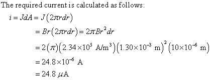 The required current is calculated as follows 2()(2.34x10 = 24.8×10-6 A -24.8 μΑ A/m2) 1.30x103 (10x0 m) fn fn fn