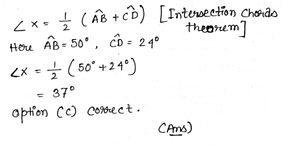Zx: (AB + 2) [Inteedlion Chae theorem Hoa AB = 50° , có = 2 4 <X = Ź ( 50° +240) 37° option CC) correct. CAms)
