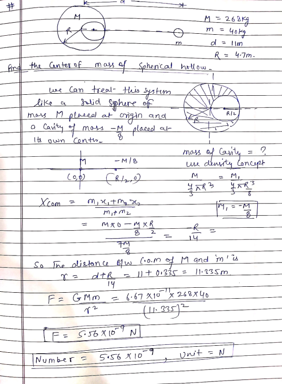 M = 262Kg - те чок d = ilm - R=4.7m. Spherical hollow. and the center of mass of we can treat this system like a solid sphere