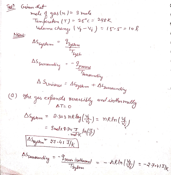 Soll Given that mole of gas (n)= 3 mole i Temperature (7) = 25°c = 298 K Volume change lyf - Vi ) = 15-5=10 f. Noun: Assystem