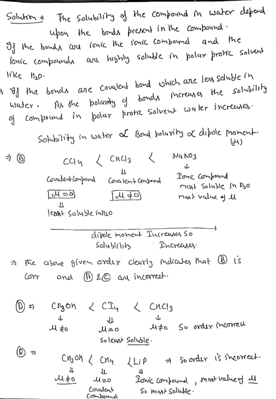 Solution The solubility of the compound in water depend upon the bonds present in the compound. If the bonds are ionic the lo