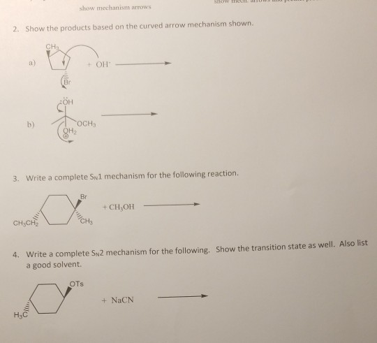 show mechanism ows 2. Show the products based on the curved arrow mechanism shown. V + OH осна 3. Write a complete SN1 mechan