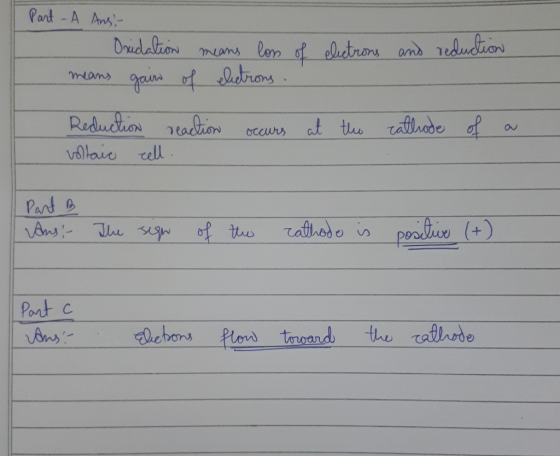and reduction means Part - A Ans:- Oradation means lon of electrons means gain of electrons. Reduction reaction occurs at the