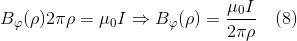 B_{\varphi}(\rho)2\pi \rho = \mu_{0}I\Rightarrow B_{\varphi}(\rho) = \frac{\mu_{0}I}{2\pi \rho} \quad (8)