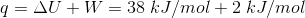q=\Delta U+W=38\;kJ/mol+2\;kJ/mol