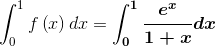 \int_{0}^{1}f\left ( x \right )dx=\boldsymbol{\int_{0}^{1}\frac{e^{x}}{1+x}dx}