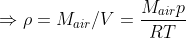 Mairp →p=Mair/V = RT