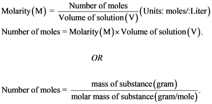 Number of moles
Molarity (M)Volume of solution(V)(Units: moles/:Liter)
Number of moles Molarity (M)x Volume of solution (V)
O