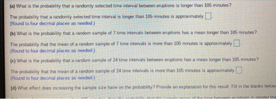 (a) What is the probability that a randomly selected time interval between eruptions is longer than 105 minutes? The probabil