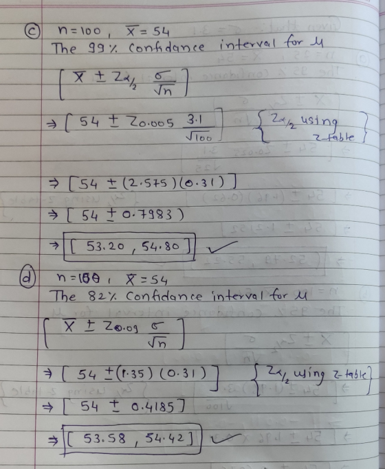 © n=100, X= 54 18 = The 99% confidance interval for u X + Zap of ( 54 € 20.0005 3.1 24₂ using √loo 2 table = [54 I (2.575)(0.