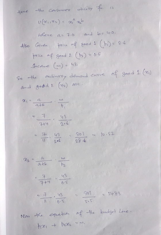 Here the consumer utility fr. is. (x, Rr) - su ab where az 7.0 and b=4.0. Alo Given price of good 1 (b) = 2.6 price of good 2