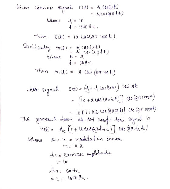Giuon corrion signal ccé) - A cont.) whore = A caug41) A = 10 t = 1000 Hz Then Cee) = 10 collar tegut) Similanly me) = Acout)