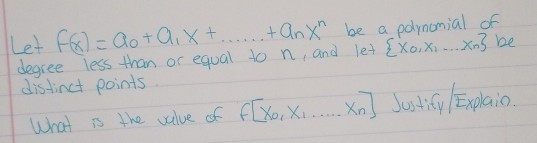 Let f(x) = ao tai xt...... + Anxh be a polynomial of | degree less than or equal to n, and let {xo.xi... n} be distinct point